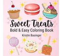 Sweet Treats Bold & Easy: Relaxing and Tasty Coloring Book for Kids, Adults, Seniors Featuring Yummy Cookies, Cakes, Ice Cream, and More, Holiday Gift Idea