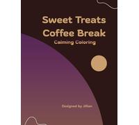 Sweet Treats Coffee Break: A calming coloring book