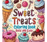 Sweet Treats Coloring Book: 50 Bold & Easy Illustrations for Relaxation and Stress Relief | Big Desserts Featuring Ice Cream Cones, Donuts, Cupcakes, Candies & More | For Adults and Kids