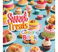 Sweet Treats Coloring Book: 60 Delightful Pages of Cute Desserts for Relaxing Coloring, Perfect for Kids & Adults