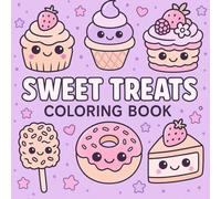 Sweet Treats Coloring Book: A Kawaii Coloring Book Featuring Cupcakes, Donuts, Ice Creams & Sweet Desserts for Kids Ages 4-8