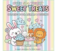 SWEET TREATS: COLORING BOOK: ANIMALS & DESSERTS
