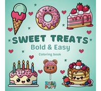 Sweet Treats Coloring Book: Bold and Easy Dessert Designs for Fun and Relaxation.: Simple, Cute Illustrations with Thick Lines (Bold & Easy Coloring)