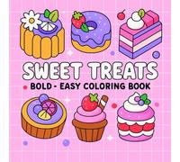 Sweet Treats Coloring Book: Bold & Easy Desserts, Cupcakes, Donuts, Candy, Chocolate & Simple Food Designs for Adults & Kids