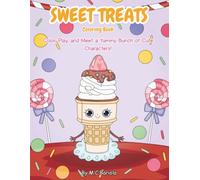 Sweet Treats Coloring Book: Color, Play, and Meet a Yummy Bunch of Cute Characters!