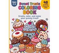 Sweet Treats Coloring Book: create, color and name your yummy treat