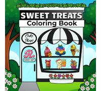 SWEET TREATS COLORING BOOK: Cute and Sweet Bold & Easy Coloring Book for Adults and Teens Relaxing Designs with Cakes, Ice Cream, Pastries, Donuts and Other Desserts