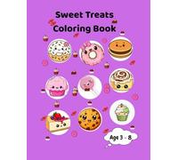 Sweet Treats Coloring Book: Cute Dessert & Snack illustration for Relaxing Colouring Fun
