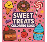 Sweet Treats Coloring Book: Delicious Desserts, Cupcakes & Candy Designs | Fun, Relaxing & Creative Coloring Pages