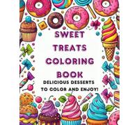 Sweet Treats Coloring Book: Delicious Desserts to Color and Enjoy!