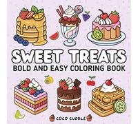 Sweet Treats Coloring Book for Adults and Kids: Bold and Easy, Simple and Big Designs for Relaxation Featuring Cute Dessert, Cupcake, Donut, Ice-cream and Candy to Color