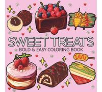 Sweet Treats: Coloring Book For Adults and Kids, Featuring Cute Dessert, Cupcake, Pizza, Chips, Fruits, Donut, Drinks, And Many More Designs (Bold & Easy Coloring)