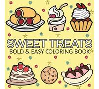 Sweet Treats: Coloring Book For Adults and Kids, Featuring Cute Dessert, Cupcake, Pizza, Chips, Fruits, Donut, Drinks, And Many More Designs (Bold & Easy Coloring)