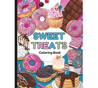 Sweet Treats Coloring Book For Adults: Food And Desserts Coloring Book - 50 Yummy Dessert Illustrations