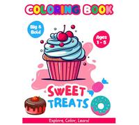 Sweet Treats Coloring Book for Kids: 44 Simple, Big, Bold, and Easy-to-Color Sweet Treats Pictures for Toddlers and Preschoolers Ages 1-5.