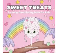 Sweet Treats Coloring Book for Kids: A fun, sugary world filled with lollipops, chocolate castles and candy shops. Ideal for crayons, markers & colored pencils!