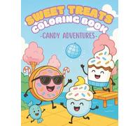 Sweet Treats Coloring Book for Kids and Adults - Kawaii Candy Adventures with Cute, Easy & Fun Dessert Designs to Color: 50 Adorable Kawaii Pages with ... Who Love Cute and Relaxing Coloring Fun