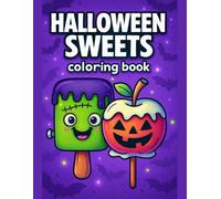 Sweet Treats Coloring Book for Kids - Halloween Fun Without the Fright: Cute and Easy Designs Featuring Halloween Sweets, Perfect for Relaxation, Fun Learning, and Screen-Free Activity