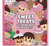Sweet Treats Coloring for Adults: Indulge in 60 Bold and Majestic Dessert Designs for Stress Relief and Creativity