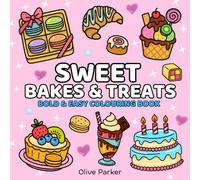 Sweet Treats: Colouring Book for Adults and Kids | Bold and Easy, Simple and Fun Designs Featuring Cupcakes, Candy, Donuts, Ice Cream, Desserts and ... and Creativity (Bold & Easy Coloring)