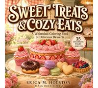 Sweet Treats & Cozy Eats: A Whimsical Coloring Book of Delicious Desserts