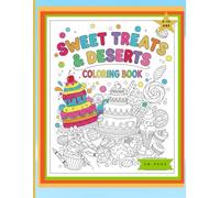 Sweet Treats & Desserts Coloring Book: Fun & Delicious Coloring Pages for Kids Ages 6-12