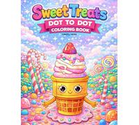 Sweet Treats Dot-to-Dot Coloring Book for Kids: Fun, Easy Connect-the-Dots Pages
