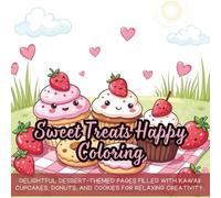 Sweet Treats Happy Coloring: Delightful dessert-themed pages filled with kawaii cupcakes, donuts, and cookies for relaxing creativity.