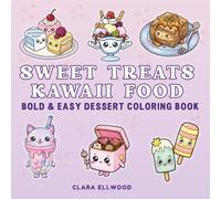 Sweet Treats Kawaii Food: Bold & Easy Dessert Coloring Book
