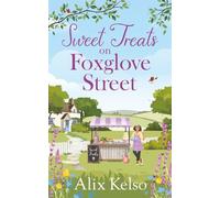 Sweet Treats on Foxglove Street: A cozy and heartwarming small town romance