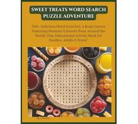 Sweet Treats Word search Puzzle Adventure: 500+ Delicious Word Searches, a Brain Games Featuring Desserts & Sweets from Around the World | Fun, Educational Activity Book for Foodies, Adults & Teens”