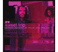 Sweet Trip - Walkers Beware! We Drive Into The Sun / Stab/Slow