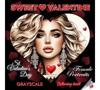 SWEET ❤ VALENTINE - Grayscale Coloring Book | St. Valentine’s Day Female Portraits | For adults and Teenagers | Valentine’s Day Gift: English Edition