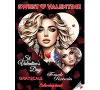 SWEET VALENTINE - Grayscale Coloring Book | St. Valentine’s Day Female Portraits | For adults and Teenagers | Valentine’s Day Gift: English Edition