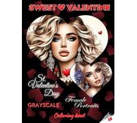 SWEET VALENTINE - Grayscale Coloring Book | St. Valentine’s Day Female Portraits | For adults and Teenagers | Valentine’s Day Gift: English Edition