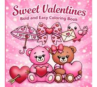 Sweet Valentines - Bold and Easy Coloring Book: Valentine’s Day Coloring Book with Thick Lines - Relaxing Activity for All Ages