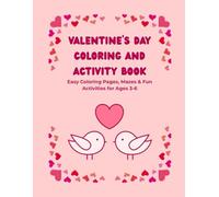 Sweet Valentines’s Day Activity and Coloring Book for little learners: Easy coloring and activity book for kids ages 3-6