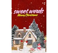 Sweet Words: A Merry Christmas Notebook for Love, Warmth, and Winter Thoughts