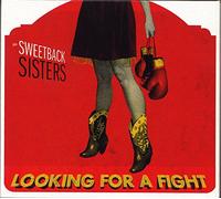 Sweetback Sisters - Looking For A Fight