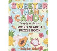 Sweeter Than Candy: Tropical Fruit Word Search Puzzle Book for Adults | Large Print | Mangosteen, Dragon Fruit, Lychee & More | Relaxing Brain Games & Mindfulness Activity