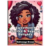 SweetHeart Smiles & Sugary Delights: A Valentines Coloring Book: Illustrations for you Love one