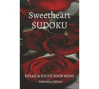 Sweetheart Sudoku Puzzle Book: Sudoku Puzzle for Valentines Day | Help Calm the Mind, Relax and Focus | 6x9 Inches, 110 Pages | 50+ Puzzles | Solutions Included