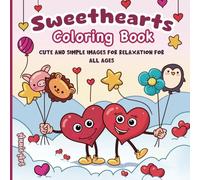 Sweethearts Coloring Book: Cute and Simple Images for Relaxation For All Ages