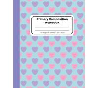 Sweethearts Primary Composition Notebook: Handwriting Practice for Kids