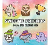 Sweetie Friends: Coloring Book For Adults, Teens and Kids, Bold and Easy, Simple and Big Designs Featuring Cute Animals, Cute Stuffs and More Designs for Relaxation (Bold & Easy Coloring)