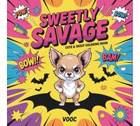 Sweetly Savage: Cute Sassy Animals Coloring Book for Adults - Hilarious Creatures with Attitude, Funny Quotes & Relatable Humor for Stress Relief: Adorable Chaos and Mental Health Memes in Every Page