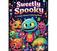 Sweetly Spooky A Creepy Kawaii Coloring Book: 100+ Cute Creatures, Pastel Monsters & Whimsically Weird Scenes for Adults and Teens (8.5x11)