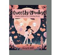 Sweetly Spooky: Kids and Adults simple cute coloring designs for stress relief (Halloween-themed coloring book for relaxation)