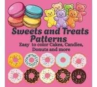 Sweets and Treats Patterns: Easy to color Cakes, Candies, Donuts and more