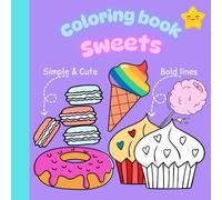 Sweets Coloring Book for Kids - Fun and Bold Designs: cakes, candies, cotton candy, pastries, donuts and More